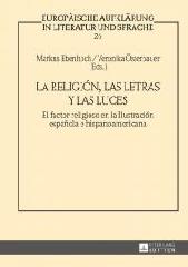 LA RELIGIÓN, LAS LETRAS Y LAS LUCES "EL FACTOR RELIGIOSO EN LA ILUSTRACIÓN ESPAÑOLA E HISPANOAMERICANA"