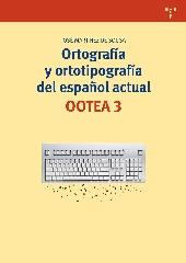 ORTOGRAFÍA Y ORTOTIPOGRAFÍA DEL ESPAÑOL ACTUAL. OOTEA 3