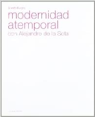 MODERNIDAD ATEMPORAL CON ALEJANDRO DE LA SOTA.