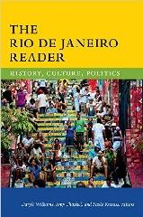 THE RIO DE JANEIRO READER "HISTORY, CULRURE, POLITICS"