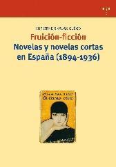 FRUICIÓN-FICCIÓN. NOVELAS Y NOVELAS CORTAS EN ESPAÑA (1894-1936)