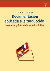 DOCUMENTACIÓN APLICADA A LA TRADUCCIÓN: PRESENTE Y FUTURO DE UNA DISCIPLINA