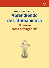 APRENDIENDO DE LATINOAMÉRICA. EL MUSEO COMO PROTAGONISTA