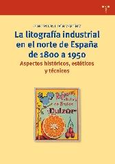 LA LITOGRAFÍA INDUSTRIAL EN EL NORTE DE ESPAÑA DE 1800 A 1950