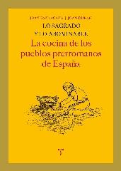 LO SAGRADO Y LO ABOMINABLE. LA COCINA DE LOS PUEBLOS PRERROMANOS DE ESPAÑA