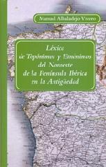 LÉXICO DE TOPÓNIMOS Y ETNÓNIMOS DEL NOROESTE DE LA PENÍNSULA IBÉRICA EN LA ANTIG