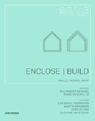ENCLOSE   BUILD "THE BUILDING ENVELOPE - FACADE, WALL, ROOF"