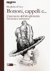 BOTTONI, CAPPELLI E... L'ACCESSORIO DELL'ABBIGLIAMENTO FRA MODA E LETTRATURA.