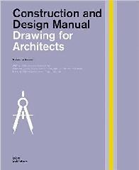 CONSTRUCTION AND DESIGN MANUAL. DRAWING FOR ARCHITECTS