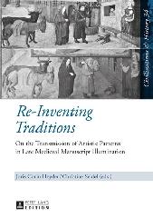 RE-INVENTING TRADITIONS "ON THE TRANSMISSION OF ARTISTIC PATTERNS IN LATE MEDIEVAL MANUSCRIPT ILLUMINATION"