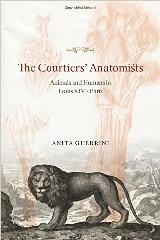 THE COURTIERS' ANATOMISTS: ANIMALS AND HUMANS IN LOUIS XIV'S PARIS