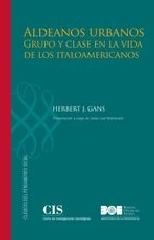 ALDEANOS URBANOS "GRUPO Y CLASE EN LA VIDA DE LOS ITALOAMERICANOS"