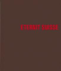 ETERNIT SUISSE "ARCHITECTURE ET CULTURE D'ENTREPRISE DEPUIS 1903"