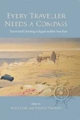 EVERY TRAVELLER NEEDS A COMPASS "TRAVEL AND COLLECTING IN EGYPT AND THE NEAR EAST"