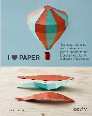 I LOVE PAPER "TÉCNICAS Y PLANTILLAS DE PAPEL RECORTADO PARA CREAR FABULOSOS JUGUETES,"