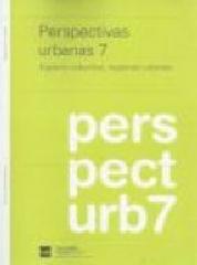 PERSPECTIVAS URBANAS 7 : ESPACIO COLECTIVO, REGIONES URBANAS