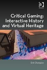 CRITICAL GAMING "INTERACTIVE HISTORY AND VIRTUAL HERITAGE"