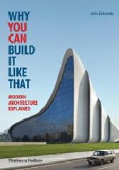 WHY YOU CAN BUILD IT LIKE THAT: MODERN ARCHITECTURE EXPLAINED