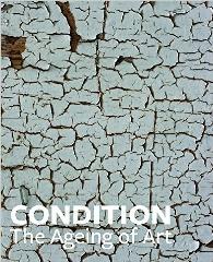 CONDITION: THE AGEING OF ART