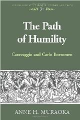 THE PATH OF HUMILITY: CARAVAGGIO AND CARLO BORROMEO