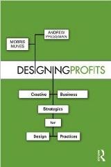 DESIGNING PROFITS "CREATIVE BUSINESS STRATEGIES FOR DESIGN PRACTICES"