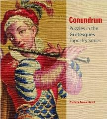 CONUNDRUM, "PUZZLES IN THE GROTESQUES TAPESTRY SERIES"