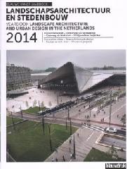 YEARBOOK LANDSCAPE ARCHITECTURE AND URBAN DESIGN NETHERLANDS 2014