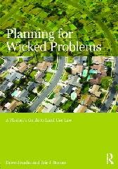 PLANNING FOR WICKED PROBLEMS "A PLANNER'S GUIDE TO LAND USE LAW"