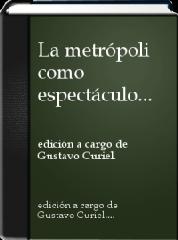 LA METRÓPOLI COMO ESPECTÁCULO "LA CIUDAD DE MÉXICO, ESCENARIO DE LAS ARTES"