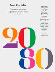 TWENTY OVER EIGHTY CONVERSATIONS WITH LEGENDS OF ARCHITECTURE AND DESIGN