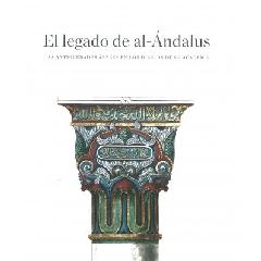 EL LEGADO DE AL-ÁNDALUS "LAS ANTIGÜEDADES ÁRABES EN LOS DIBUJOS DE LA ACADEMIA"