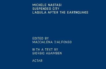MICHELE NASTASI SUSPENDED CITY: L'AQUILA AFTER THE EARTHQUAKE