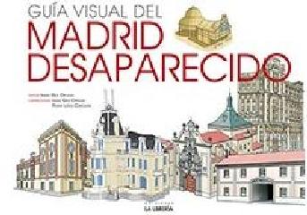 GUÍA VISUAL DEL MADRID DESAPARECIDO