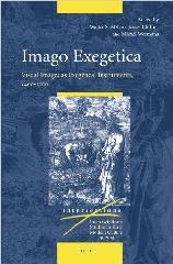 IMAGO EXEGETICA: VISUAL IMAGES AS EXEGETICAL INSTRUMENTS, 1400-1700