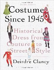 COSTUME SINCE 1945 "HISTORICAL DRESS FROM COUTURE TO STREET STYLE"