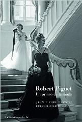ROBERT PIGUET. UN PRINCE DE LA MODE