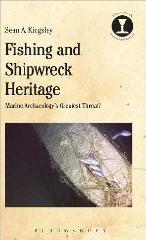 FISHING AND SHIPWRECK HERITAGE "MARINE ARCHAEOLOGY'S GREATEST THREAT?"