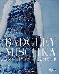 BADGLEY MISCHKA: AMERICAN GLAMOUR