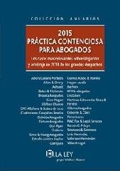 PRÁCTICA CONTENCIOSA PARA ABOGADOS 2015 "LOS CASOS MÁS RELEVANTES SOBRE LITIGACIÓN Y ARBITRAJE EN 2014 DE LOS GRA"