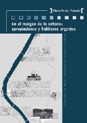 EN EL MARGEN DE LO URBANO: APROPIACIONES Y HABITARES URGENTES