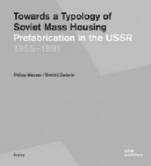 TOWARDS A TYPOLOGY OF SOVIET MASS HOUSING "PREFABRICATION IN THE USSR 1955   1991"