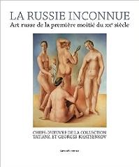 LA RUSSIE INCONNUE "ART RUSSE DE LA PREMIERE MOITIE DU XXE SIECLE"