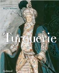 TURQUERIE - UNE FANTAISIE EUROPEENNE DU XVIIIE SIECLE
