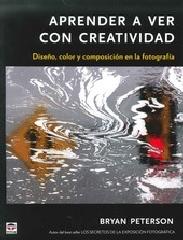 APRENDER A VER CON CON CREATIVIDAD "DISEÑO, COLOR Y COMPOSICIÓN DE LA FOTOGRAFÍA"