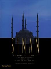 SINAN "ARCHITECT OF SULEYMAN THE MAGNIFICENT AND THE OTTOMAN GOLDE AGE"
