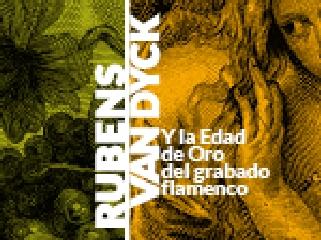 RUBENS, VAN DYCK "Y LA EDAD DE ORO DEL GRABADO FLAMENCO"