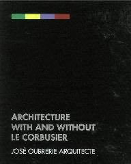ARCHITECTURE WITH AND WITHOUT LE CORBUSIER