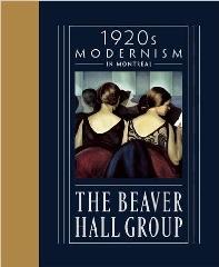 THE BEAVER HALL GROUP: 1920S MODERNISM IN MONTREAL