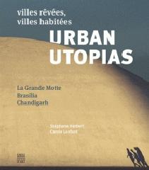 URBAN UTOPIAS VILLES REVEES, VILLES HABITEES