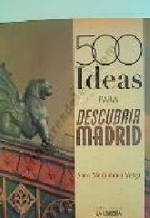 500 IDEAS PARA DESCUBRIR MADRID